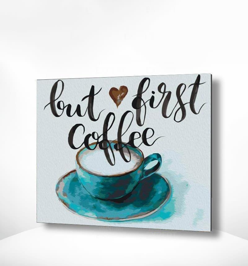Malen nach Zahlen Kaffee - But First Coffee-Malen Nach Zahlen Experte